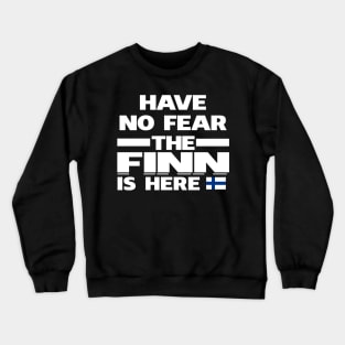 No Fear Finn Is Here Finland Crewneck Sweatshirt